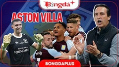 Nhận định Aston Villa Ngoại hạng Anh mùa giải mới 2026/27: Khó vào Top 4